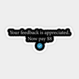 Your feedback is appreciated now pay 8$ Retro Sarcastic Sticker